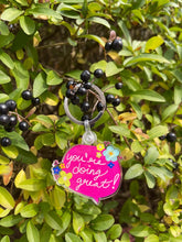 Load image into Gallery viewer, You're Doing Great! Keychain