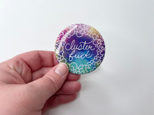 Load image into Gallery viewer, Cluster Fuck Button